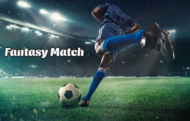 Kèo Fantasy Match là gì? Hướng dẫn và thông tin chi tiết