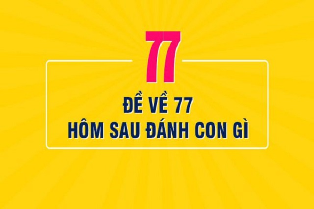 Bí Quyết Đề Về 77 Hôm Sau Đánh Con Gì? 8 Với lô đề thì con số 77 lại được lựa chọn phù hợp với phong thủy chính là sự phồn vinh của mọi người.